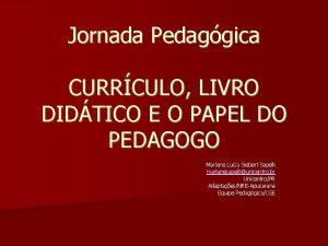 Jornada Pedaggica CURRCULO LIVRO DIDTICO E O PAPEL