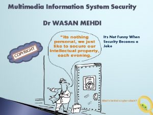 Multimedia Information System Security Dr WASAN MEHDI P