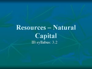 Resources Natural Capital IB syllabus 3 2 Syllabus