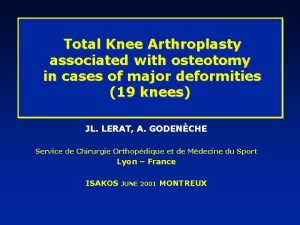 Total Knee Arthroplasty associated with osteotomy in cases