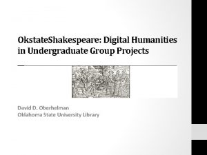 Okstate Shakespeare Digital Humanities in Undergraduate Group Projects