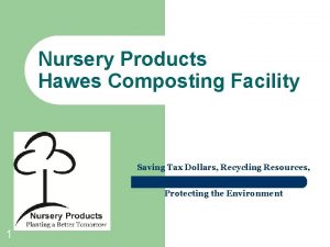 Nursery Products Hawes Composting Facility Saving Tax Dollars