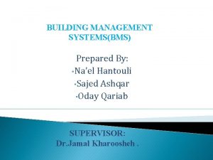 BUILDING MANAGEMENT SYSTEMSBMS Prepared By Nael Hantouli Sajed