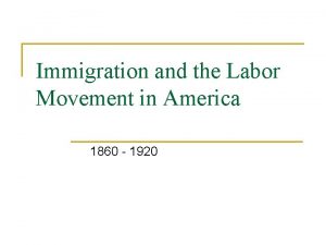 Immigration and the Labor Movement in America 1860