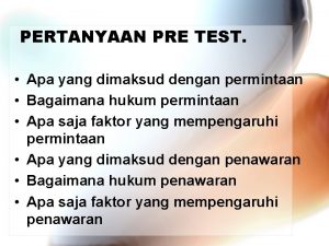 PERTANYAAN PRE TEST Apa yang dimaksud dengan permintaan