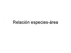 Relacin especiesrea Una de las pocas leyes en