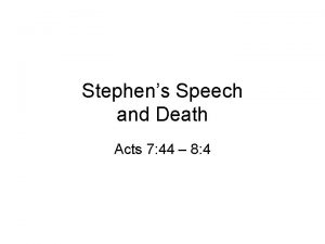 Stephens Speech and Death Acts 7 44 8