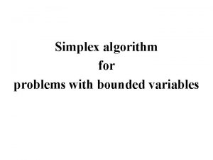 Simplex algorithm for problems with bounded variables Simplex