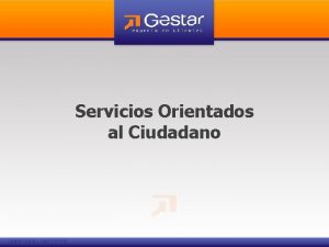 Servicios Orientados al Ciudadano Definiciones Los servicios orientados