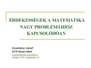 RDEKESSGEK A MATEMATIKA NAGY PROBLMIHOZ KAPCSOLDAN Kosztolnyi Jzsef