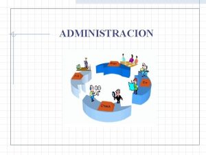 ADMINISTRACION DEFINICION La administracin es un proceso sistemtico