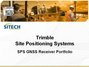 Trimble Site Positioning Systems SPS GNSS Receiver Portfolio