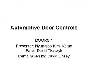 Automotive Door Controls DOORS 1 Presenter Hyunsoo Kim