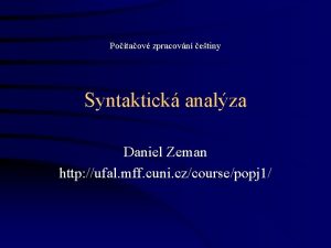 Potaov zpracovn etiny Syntaktick analza Daniel Zeman http