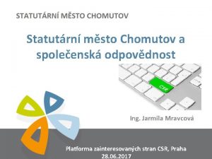 Statutrn msto Chomutov a spoleensk odpovdnost Ing Jarmila