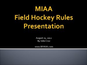 MIAA Field Hockey Rules Presentation August 21 2012