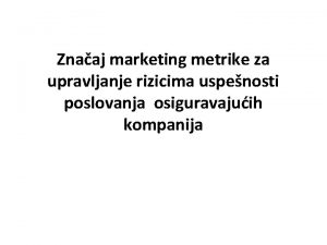 Znaaj marketing metrike za upravljanje rizicima uspenosti poslovanja