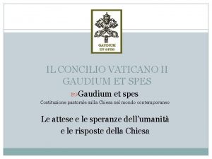 IL CONCILIO VATICANO II GAUDIUM ET SPES Gaudium