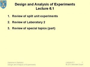 Design and Analysis of Experiments Lecture 6 1