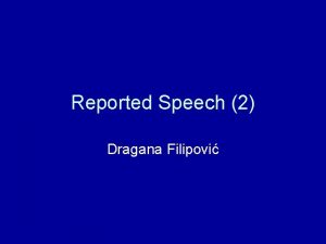 Reported Speech 2 Dragana Filipovi Commands When we
