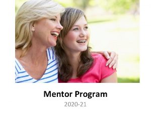 Mentor Program 2020 21 What is the Mentor