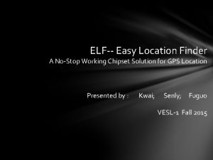 ELF Easy Location Finder A NoStop Working Chipset