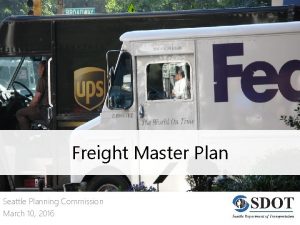 Freight Master Plan Seattle Planning Commission March 10