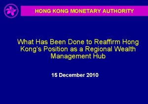 HONG KONG MONETARY AUTHORITY What Has Been Done