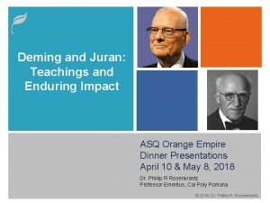 Deming and Juran Teachings and Enduring Impact ASQ