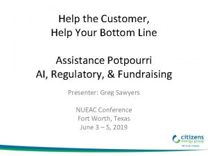 Help the Customer Help Your Bottom Line Assistance