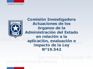 Gobierno de Chile Comisin Investigadora Actuaciones de los