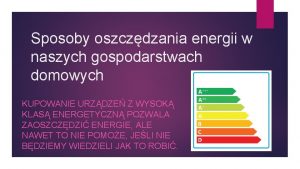 Sposoby oszczdzania energii w naszych gospodarstwach domowych KUPOWANIE