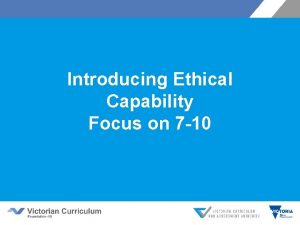 Introducing Ethical Capability Focus on 7 10 Objectives