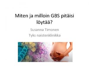 Miten ja milloin GBS pitisi lyt Susanna Timonen