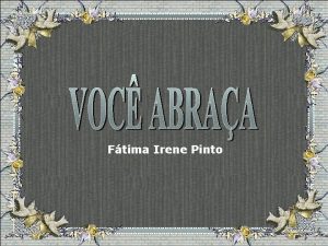 Ftima Irene Pinto Busca mais ouvir que ser