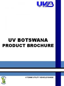 UV BOTSWANA PRODUCT BROCHURE 4 TONNE UTILITY VEHICLE