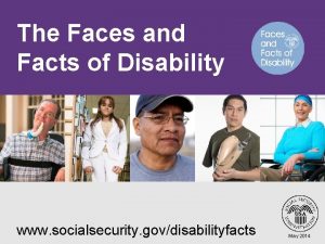 The Faces and Facts of Disability www socialsecurity