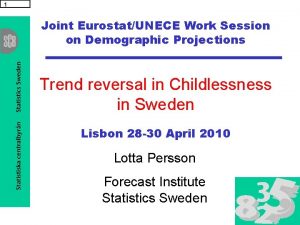 Joint EurostatUNECE Work Session on Demographic Projections Trend
