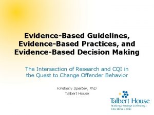 EvidenceBased Guidelines EvidenceBased Practices and EvidenceBased Decision Making