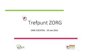 Trefpunt ZORG CARE COCKTAIL 19 mei 2015 Tine