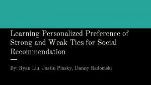 Learning Personalized Preference of Strong and Weak Ties