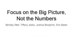 Focus on the Big Picture Not the Numbers