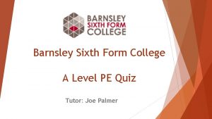 Barnsley Sixth Form College A Level PE Quiz