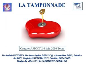 LA TAMPONNADE Congres AFICCT 2 4 juin 2010