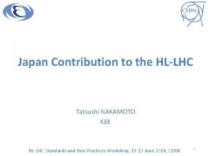 Japan Contribution to the HLLHC Tatsushi NAKAMOTO KEK