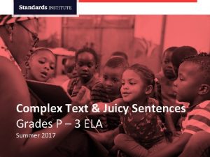 Complex Text Juicy Sentences Grades P 3 ELA