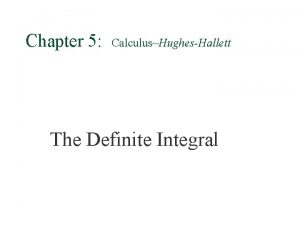 Chapter 5 CalculusHughesHallett The Definite Integral Area Approximation