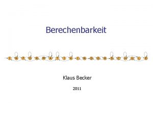 Berechenbarkeit Klaus Becker 2011 2 Algorithmen Die mathematische