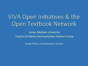 VIVA Open Initiatives the Open Textbook Network James