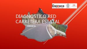DIAGNOSTICO RED CARRETERA ESTATAL OAXACA EXTENSIN TERRITORIAL DEL
